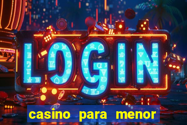 casino para menor de 18